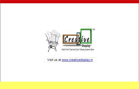 Visit us at www.creativedisplay.inwww.creativedisplay.in.