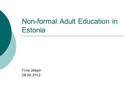 Non-formal Adult Education in Estonia Tiina Jääger 28.06.2012.