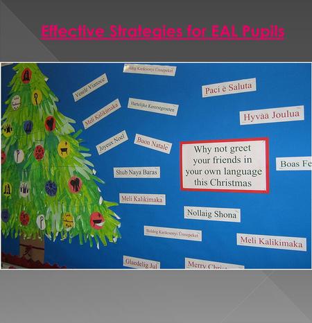 Effective Strategies for EAL Pupils. Advantages:  Classification skills  Conception formation  Analogical reasoning  Visual-spatial skills  Creative.