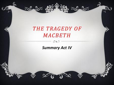 The tragedy of macbeth Summary Act IV.