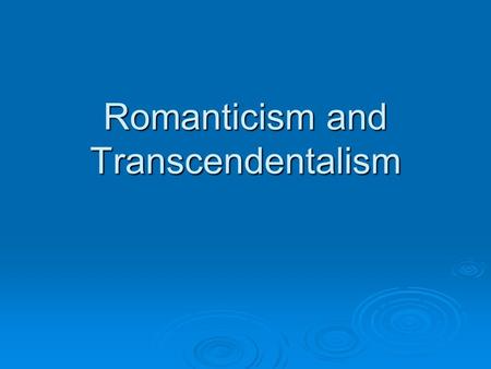 Romanticism and Transcendentalism. Where We’ve Been  First American Literature (2000 B.C. – A.D. 1620) Native American Literature Native American Literature.