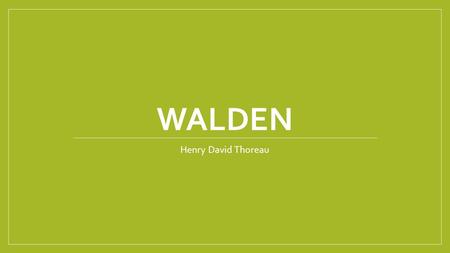 Walden Henry David Thoreau.