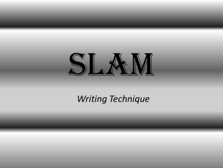 SLAM Writing Technique.