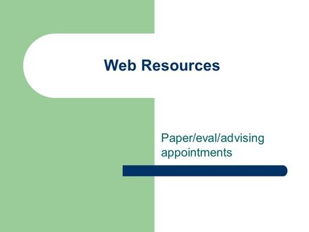 Web Resources Paper/eval/advising appointments. Your Plan Four year checklist -  es/careeradvice/articles/college_advice/advic.