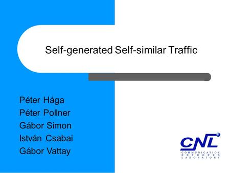 Self-generated Self-similar Traffic Péter Hága Péter Pollner Gábor Simon István Csabai Gábor Vattay.