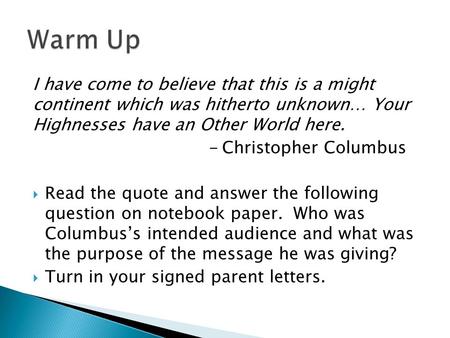 I have come to believe that this is a might continent which was hitherto unknown… Your Highnesses have an Other World here. - Christopher Columbus  Read.