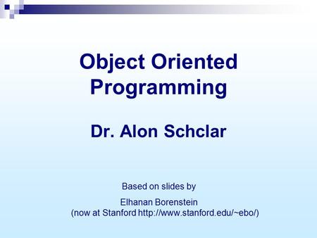 Object Oriented Programming Dr. Alon Schclar