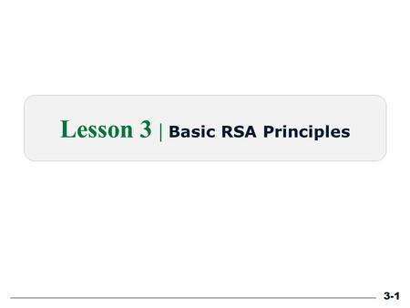 3-1 Lesson 3 | Basic RSA Principles. Define RSAs and explain how they contribute to road safety. Describe the composition and purpose of an RSA team.