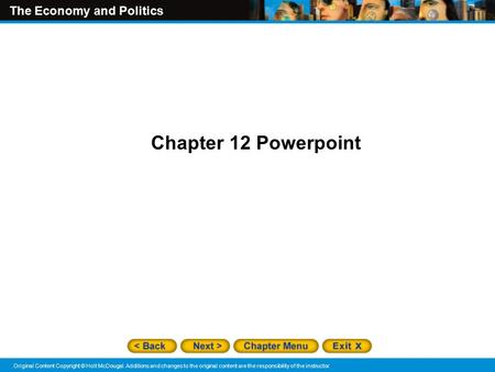 The Economy and Politics Original Content Copyright © Holt McDougal. Additions and changes to the original content are the responsibility of the instructor.