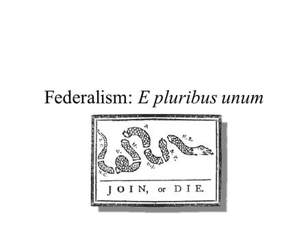 Federalism: E pluribus unum