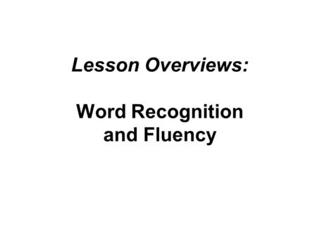 Lesson Overviews: Word Recognition and Fluency.