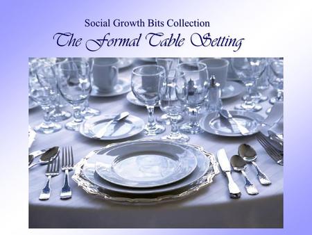 Social Growth Bits Collection The Formal Table Setting.