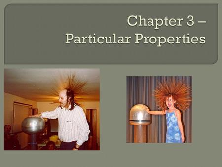  Write the Section Header “Particular Properties” in your notebook.  Update your Table of Contents with the correct page number.  Learning Target: