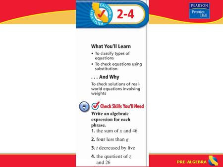 PRE-ALGEBRA. Lesson 2-4 Warm-Up PRE-ALGEBRA Variables and Equations (2-4) equation – a number sentence with an “equal” sign Examples: 9 + 2 = 11 a numerical.