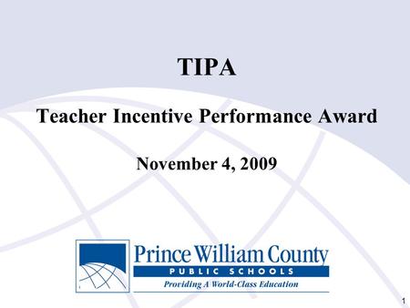 1 TIPA Teacher Incentive Performance Award November 4, 2009.