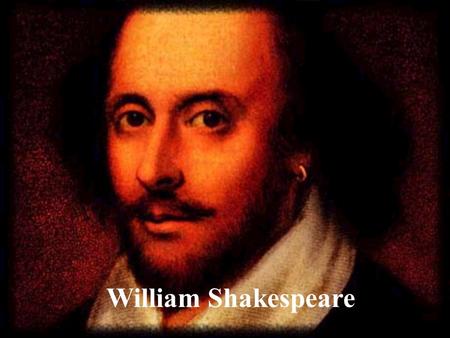 William Shakespeare. Shakespeare was born in Stratford- upon-Avon on April 23, 1564. He died on the same date in 1616.