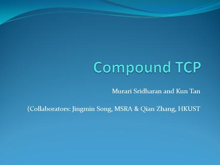 Murari Sridharan and Kun Tan (Collaborators: Jingmin Song, MSRA & Qian Zhang, HKUST.