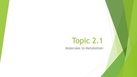 Topic 2.1 Molecules to Metabolism. Urea & Falsification of Vitalism Vitalism – theory the origin and phenomena of life are due to a vital principle, which.