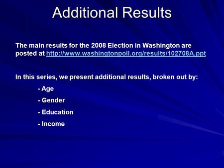 Additional Results The main results for the 2008 Election in Washington are posted at