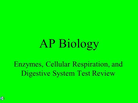 AP Biology Enzymes, Cellular Respiration, and Digestive System Test Review.