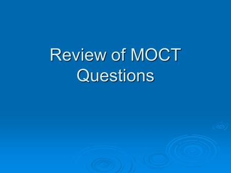 Review of MOCT Questions