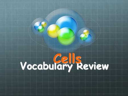 Vocabulary Review Cells. Smallest Unit of Life CELL.