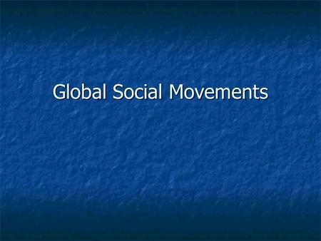 Global Social Movements. Grassroots Movements as Transnational Actors: Implications for Global Civil Society Srilatha Batliwala Background Information.