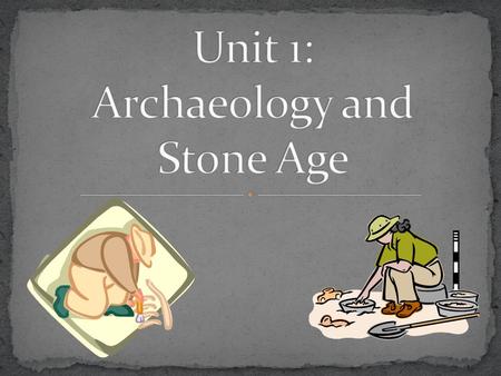 I. What is History? A. History is the study of the past. B. Historians are people who study history. 1. Questions they ask. a. How did people live?