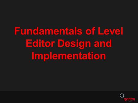 Fundamentals of Level Editor Design and Implementation.