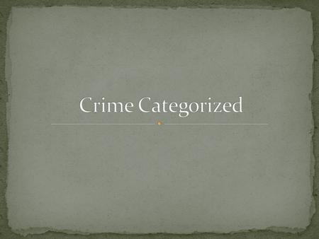 List as many different crimes as you can think of…..