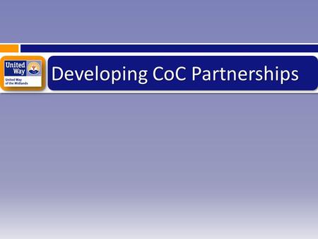 Developing CoC Partnerships. SC Resources (FY 2012)  CDBG $32,602,287  HOME $12,019,586  ESG $3,049,785  HOPWA $3,916,073  CoC $8,945,905 2.