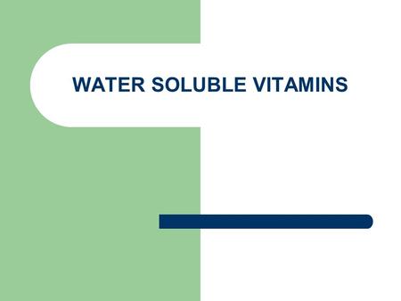 WATER SOLUBLE VITAMINS