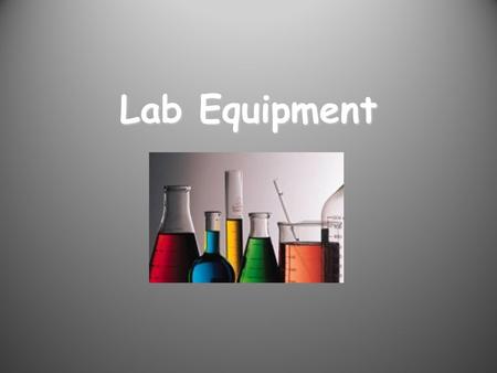 Lab Equipment. hold solids or liquids that will not release gases when reacted or are unlikely to splatter if stirred or heated.