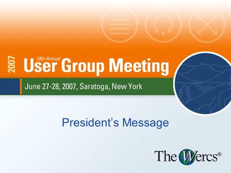 President’s Message. Number of active clients increased over 300% –5.X –eLite –WPS –Portal WERCS employment increased nearly 25% Increase in office space.