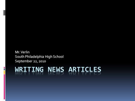 Mr. Verlin South Philadelphia High School September 22, 2010.