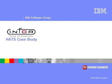 ® IBM Software Group © 2006 IBM Corporation HATS Case Study.