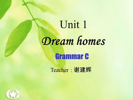 Unit 1 Grammar C Teacher : 谢建辉 Dream homes. 1 11 30 100,000 2 12 40 1,000,000 3 13 50 4 14 60 5 15 70 6 16 80 7 17 90 8 18 100 9 19 1,000 10 20 10,000.