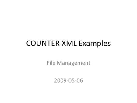 COUNTER XML Examples File Management 2009-05-06. 1. Log in kavi via: