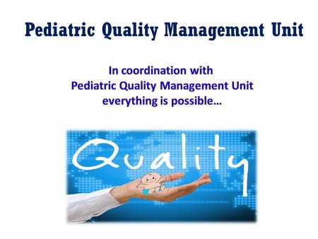 Pediatric Quality Management Unit. Hospitals and other healthcare organization across the globe have been progressively implementing total quality management.