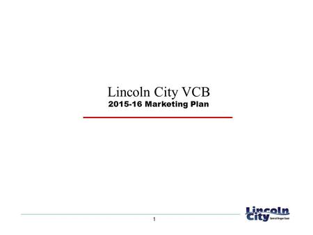 1 Lincoln City VCB 2015-16 Marketing Plan. Index I. Mission, Vision and Goals II. 2014-15 Insights III. 2015-16 Objectives and Strategies IV. Oregon Coast.