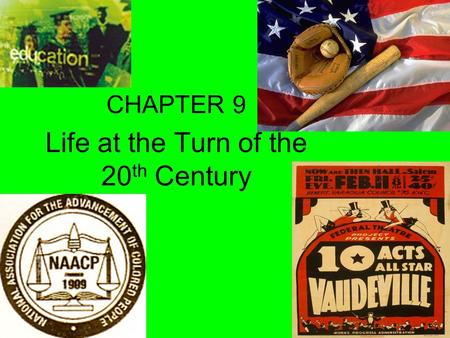 CHAPTER 9 Life at the Turn of the 20 th Century. Growth of Public Schools Parents wanted better education, basic skills not enough Reform schools By 1900,