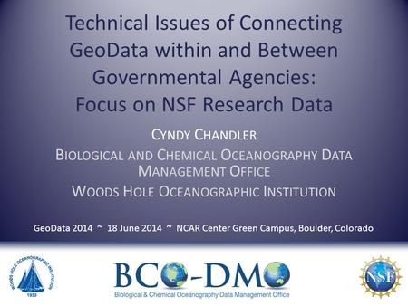 Technical Issues of Connecting GeoData within and Between Governmental Agencies: Focus on NSF Research Data C YNDY C HANDLER B IOLOGICAL AND C HEMICAL.