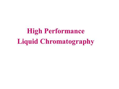 High Performance Liquid Chromatography. The chromatogram is a record of detector output Vs time as the analyte passes through the chromatography.