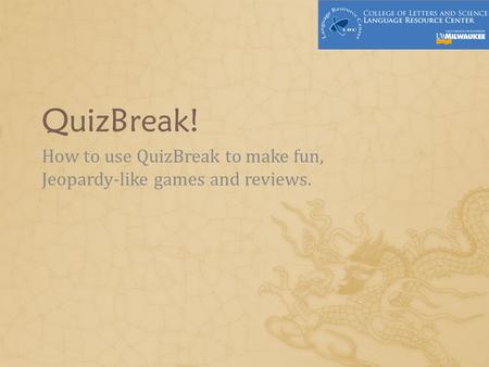 QuizBreak! How to use QuizBreak to make fun, Jeopardy-like games and reviews.