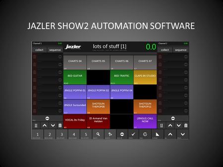 JAZLER SHOW2 JAZLER SHOW2 AUTOMATION SOFTWARE. EASY PLAYBACK JAZLER SHOW2 AUTOMATION SOFTWARE Jazler Show is a program that lets you load audio files.