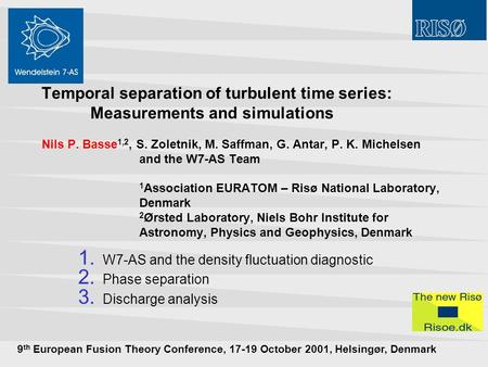 Temporal separation of turbulent time series: Measurements and simulations Nils P. Basse 1,2, S. Zoletnik, M. Saffman, G. Antar, P. K. Michelsen and the.