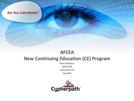 AFCEA New Continuing Education (CE) Program Team Members: AFCEA PDC Cypherpath LLC CompTIA.