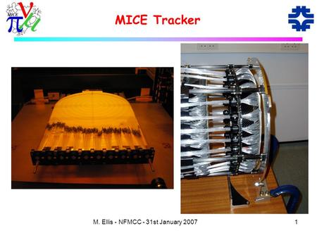 1M. Ellis - NFMCC - 31st January 2007 MICE Tracker.