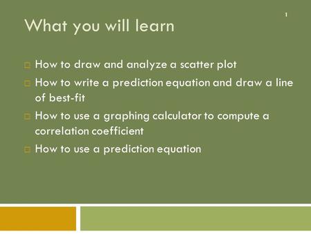 What you will learn How to draw and analyze a scatter plot