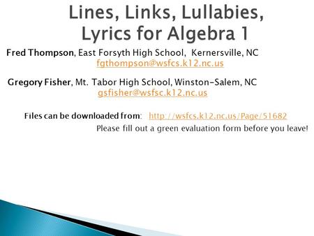 Lines, Links, Lullabies, Lyrics for Algebra 1 Gregory Fisher, Mt. Tabor High School, Winston-Salem, NC